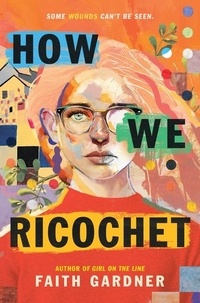 Faith Gardner - How We Ricochet.