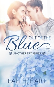  Faith Hart - Out of the Blue: A Contemporary Romance Novella - Another Try.