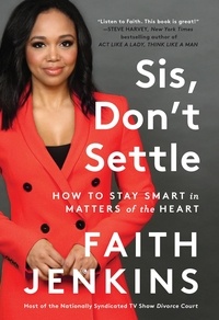 Faith Jenkins - Sis, Don't Settle - How to Stay Smart in Matters of the Heart.