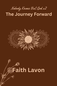  Faith Lavon - The Journey Forward - Nobody Knows But God v2.