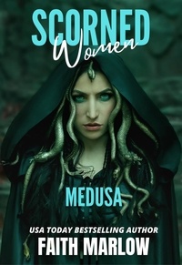  Faith Marlow - Scorned Women: Medusa - Scorned Women, #1.