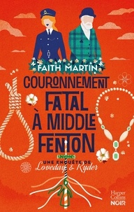 Faith Martin - Une enquête de Loveday & Ryder  : Couronnement fatal à Middle Fenton.
