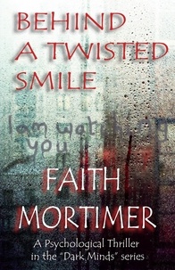  Faith Mortimer - Behind A Twisted Smile - Dark Minds, #2.