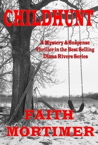  Faith Mortimer - Childhunt - The "Diana Rivers" Mysteries, #5.