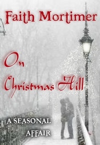  Faith Mortimer - On Christmas Hill (A Seasonal Affair).