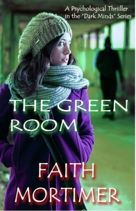  Faith Mortimer - The Green Room - Dark Minds, #3.