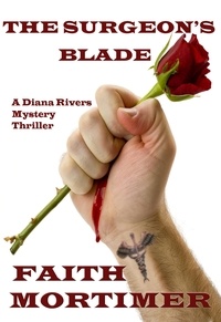 Faith Mortimer - The Surgeon's Blade - The "Diana Rivers" Mysteries, #3.