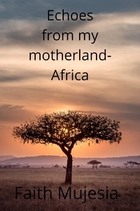  Faith Mujesia - Echoes From My Mother Land Africa.