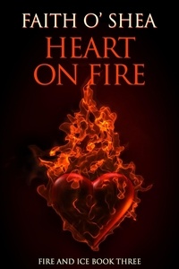  Faith O'Shea - Heart on Fire - Fire and Ice, #3.