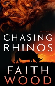  Faith Wood - Chasing Rhinos - The Colbie Colleen Collection, #2.