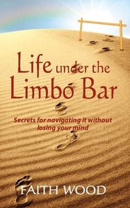  Faith Wood - Life Under the Limbo Bar.