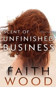  Faith Wood - Scent of Unfinished Business - The Colbie Colleen Collection, #7.
