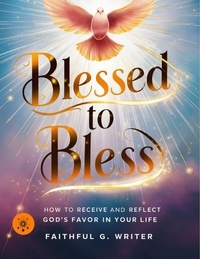  Faithful G. Writer - Blessed To Bless: How To Receive And Reflect God’s Favor In Your Life - Christian Values, #19.