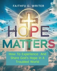  Faithful G. Writer - Hope Matters: How To Experience And Share God’s Hope In A Troubled World - Christian Values, #9.