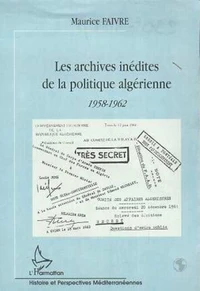 Les archives inédites de la politique algérienne 1958-1962