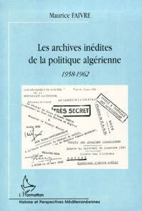 Les Archives Inedites De La Politique Algerienne 1958-1962