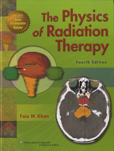 Faiz M. Khan - The Physics of Radiation Therapy.