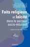 Faïza Guélamine et Daniel Verba - Faits religieux et laïcité dans le secteur socio-éducatif.