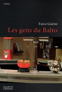 Faïza Guène - Les gens du Balto.