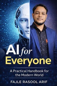 AI for Everyone — A Practical Handbook for the Modern World