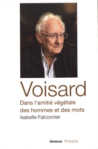 Voisard, dans l'amitié végétale des hommes et des mots