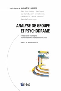  FALGUIERE JACQUELINE - Analyse De Groupe Et Psychodrame. Fondements Theoriques, Dispositifs Et Pratiques En Institurtion.