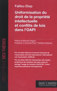 Falilou Diop - Uniformisation de droit de la propriété intellectuelle et conflits de lois dans l'OAPI.