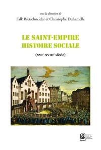 Falk Bretschneider et Christophe Duhamelle - Le Saint-Empire, histoire sociale (XVIe-XVIIIe siècle).