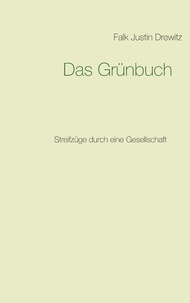Falk Justin Drewitz - Das Grünbuch - Streifzüge durch eine Gesellschaft.