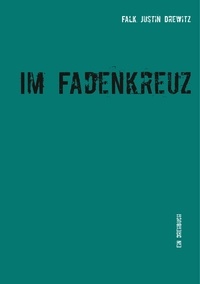 Falk Justin Drewitz - Im Fadenkreuz - Ein Drehbuch.