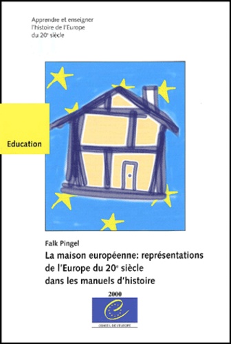 Falk Pingel - La Maison Europeenne : Representations De L'Europe Du 20e Siecle Dans Les Manuels D'Histoire.