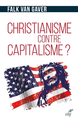 Christianisme contre capitalisme ?. L'économie selon Jésus-Christ