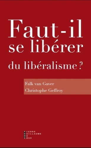 Falk Van Gaver et Christophe Geffroy - Faut-il se libérer du libéralisme ? - Enquête.