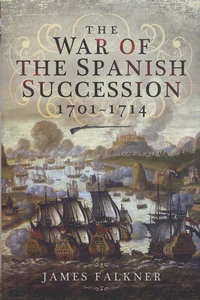 The War of the Spanish Succession 1701-1714