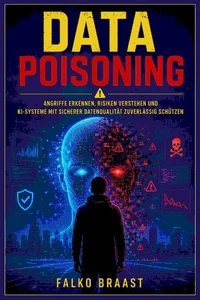Data Poisoning - Wie manipulierte Daten Künstliche Intelligenz täuschen
