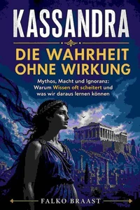 Kassandra – Die Wahrheit ohne Wirkung