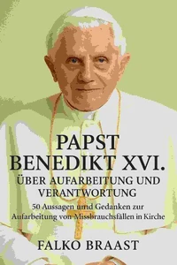 Papst Benedikt XVI. über Aufarbeitung und Verantwortung