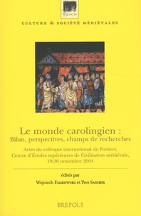 Le monde carolingien : Bilan, perspectives, champs de recherches
