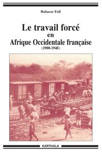 Le travail forcé en Afrique Occidentale française (1900-1946)
