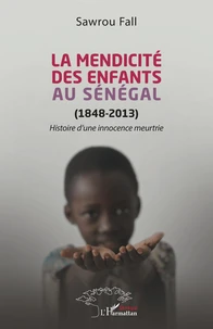 La mendicité des enfants au Sénégal (1848-2013)