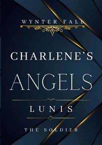 Charlene's Angels: Lunis - the Soldier