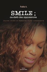 Falla K. - Smile ; au-delà des apparences - Journal intime et mémoires d'une combattante.