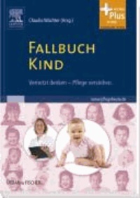 Fallbuch Kind - vernetzt denken - Pflege verstehen - mit www.pflegeheute.de-Zugang.