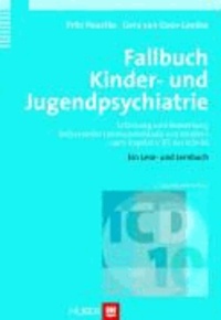 Fallbuch Kinder- und Jugendpsychiatrie - Erfassung und Bewertung belastender Lebensumstände von Kindern nach Kapitel V (F) der ICD-10. Ein Lese- und Lernbuch.