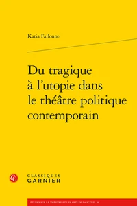Du tragique à l'utopie dans le théâtre politique contemporain