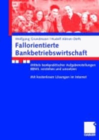 Fallorientierte Bankbetriebswirtschaft - Anhand bankpraktischer Aufgabenstellungen BBWL verstehen und umsetzen. Mit kostenlosen Lösungen im Internet..