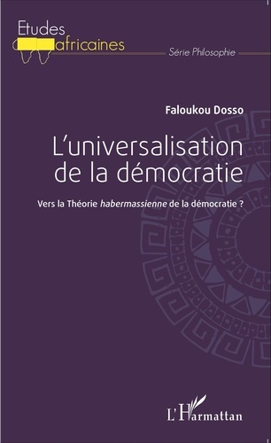 L'universalisation de la démocratie. Vers la Théorie habermassienne de la démocratie ?