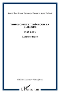 Philosophie et théologie en dialogue, 1996-2006 : LIPT, une trace