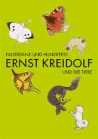 Faltertanz und Hundefest - Ernst Kreidolf und die Tiere.