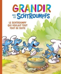 Le Schtroumpf qui voulait tout tout de suite